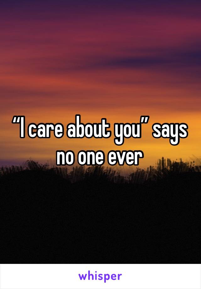 “I care about you” says no one ever