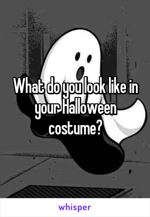 What do you look like in your Halloween costume?