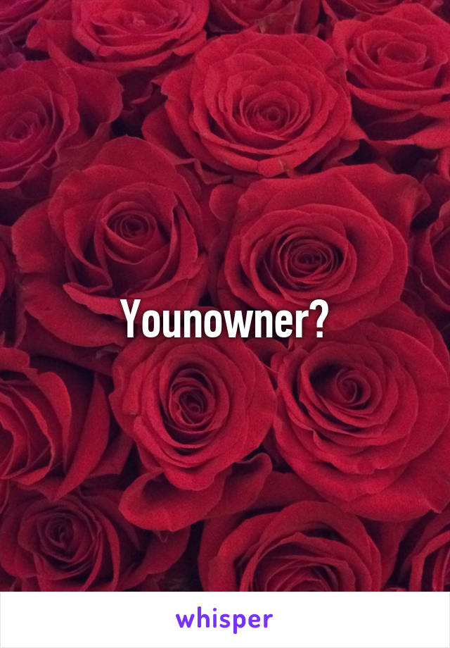 Younowner?