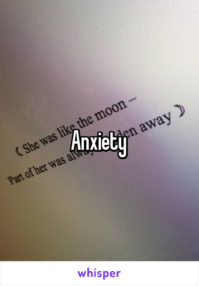 Anxiety 