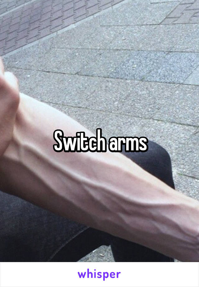 Switch arms