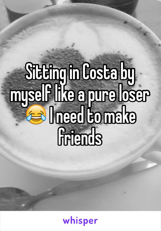 Sitting in Costa by myself like a pure loser 😂 I need to make friends 
