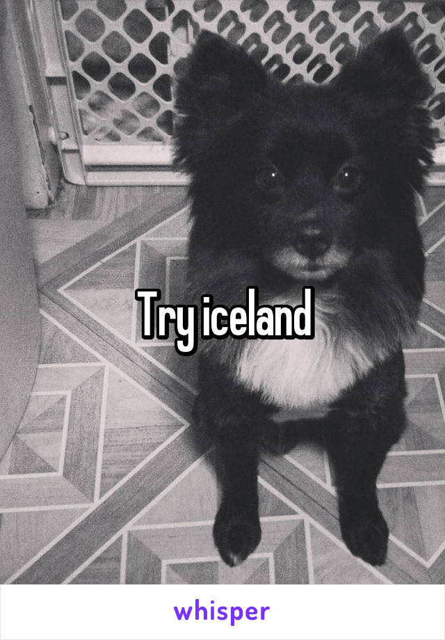 Try iceland
