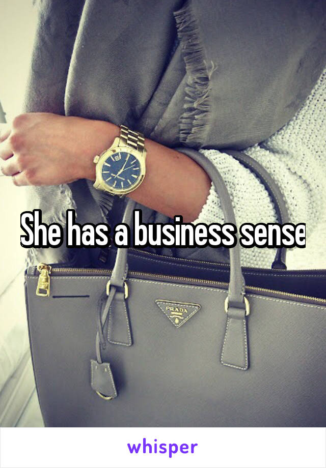 She has a business sense
