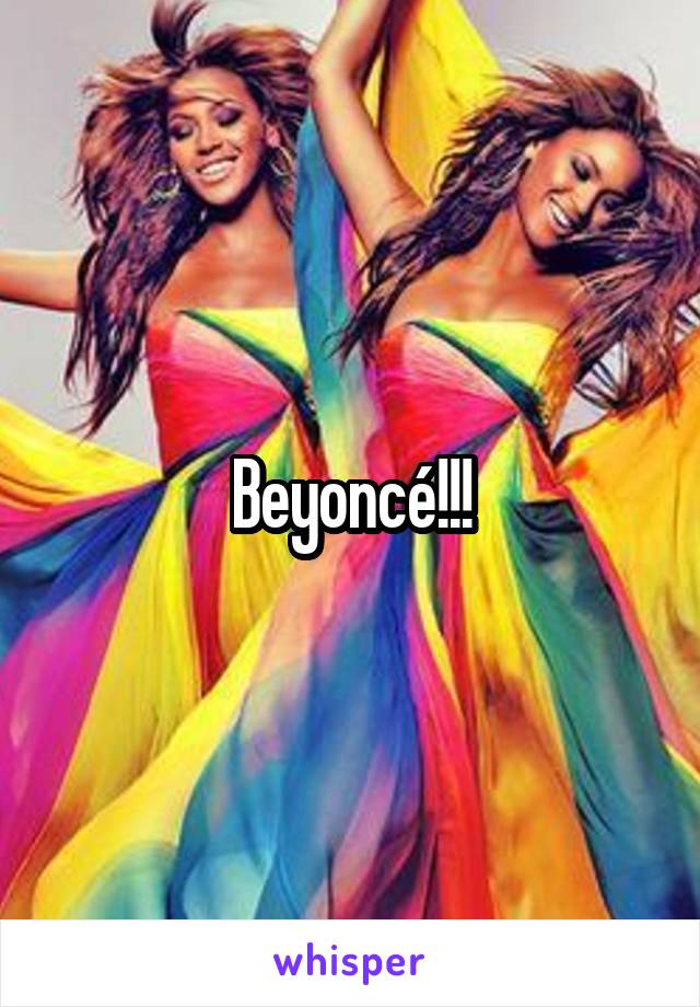 Beyoncé!!!