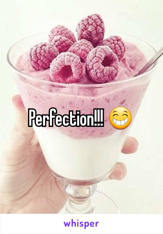 Perfection!!! 😁