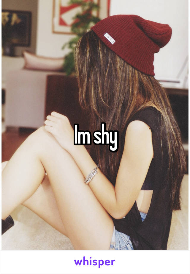 Im shy