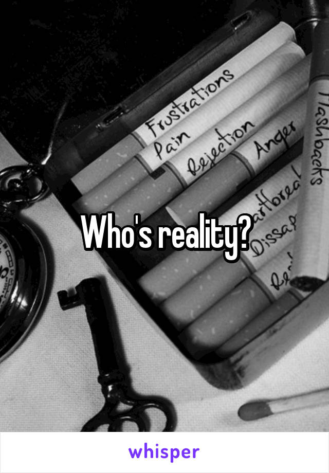 Who's reality?