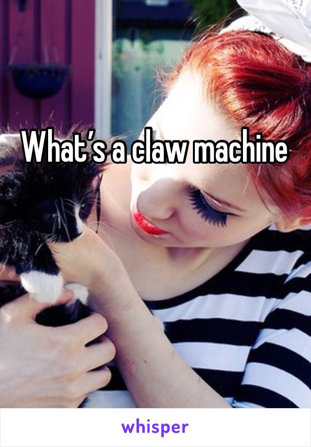 What’s a claw machine 