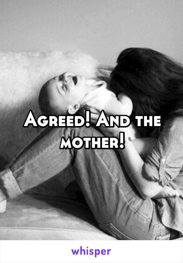Agreed! And the mother!