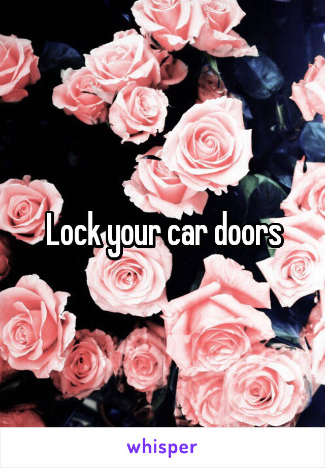 Lock your car doors