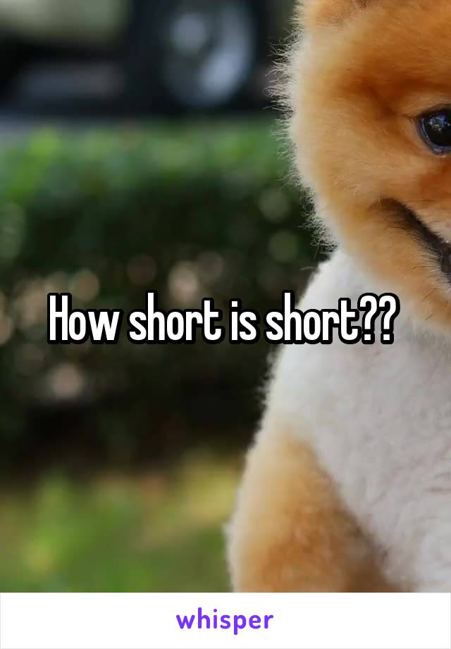How short is short?? 