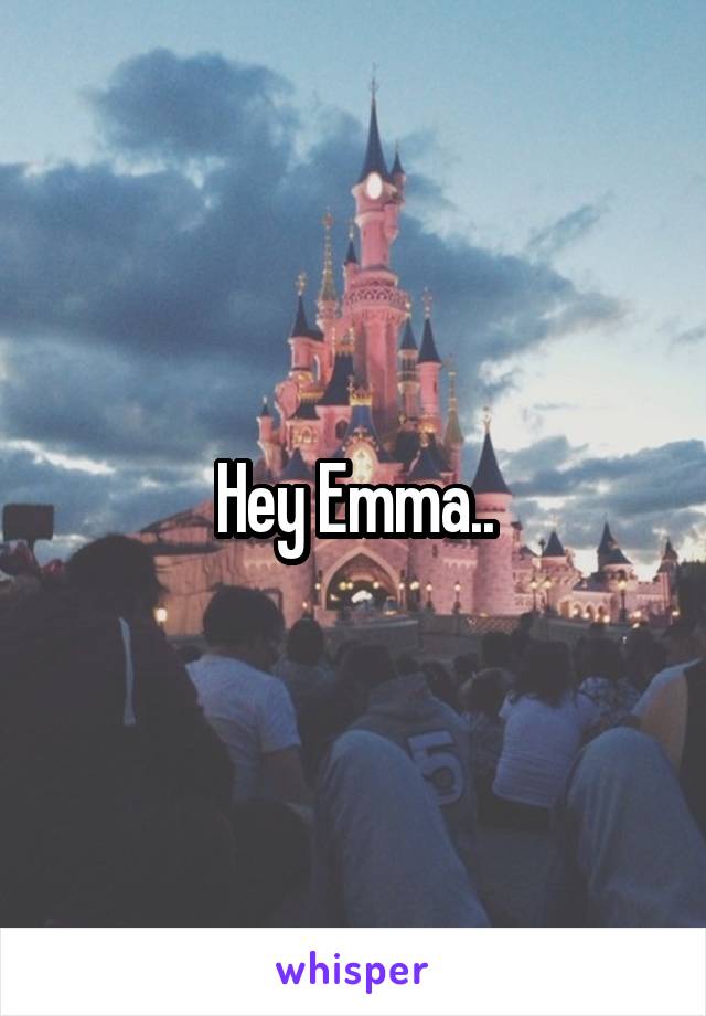 Hey Emma..