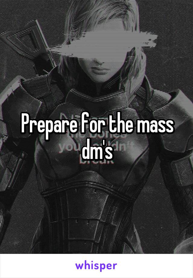 Prepare for the mass dm's