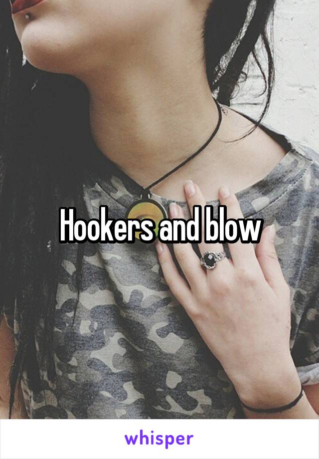 Hookers and blow
