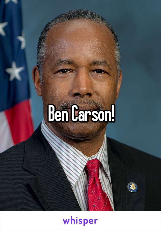 Ben Carson!