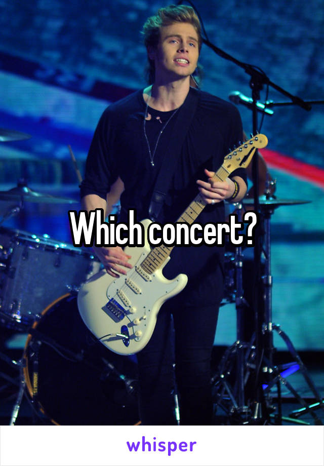 Which concert?