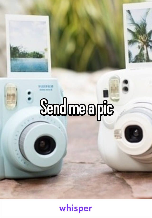 Send me a pic