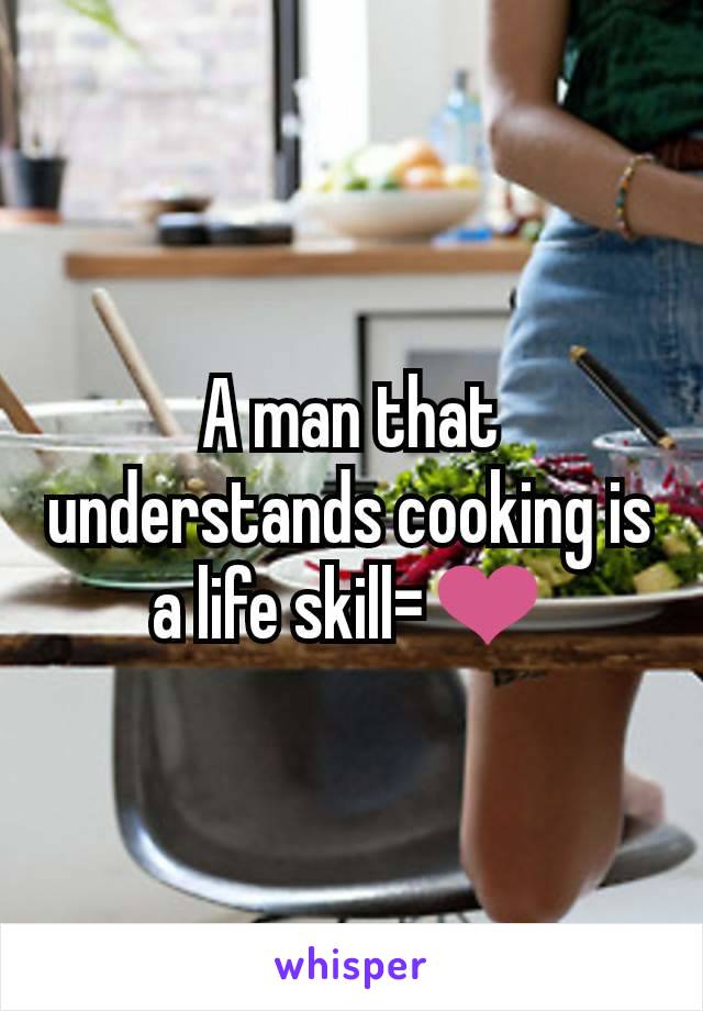 A man that understands cooking is a life skill=❤️