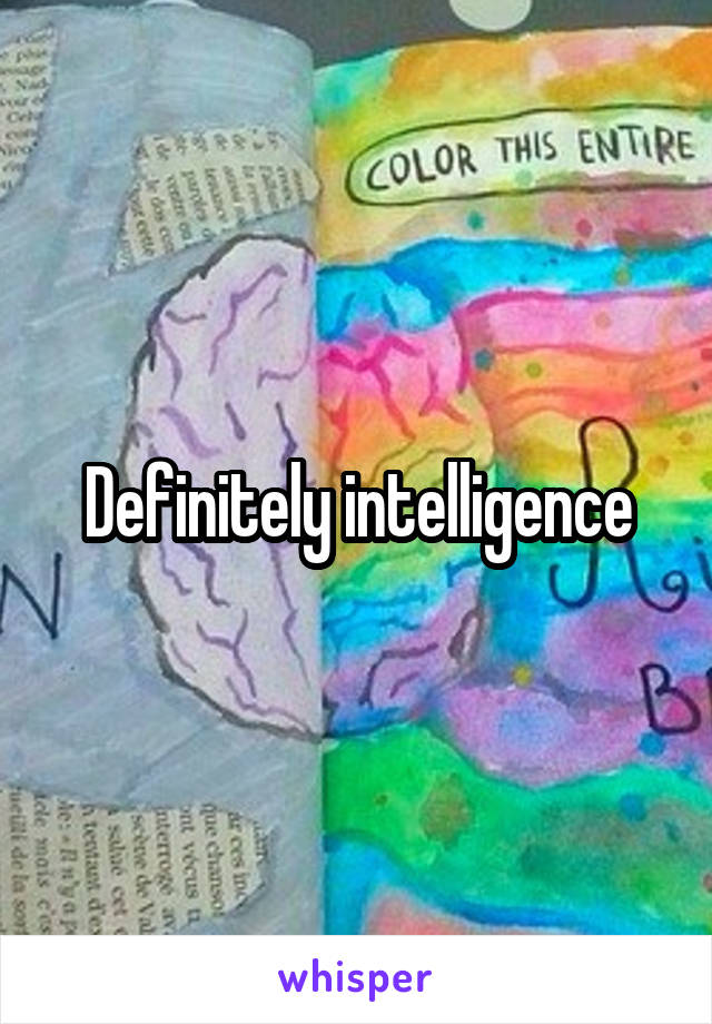 Definitely intelligence