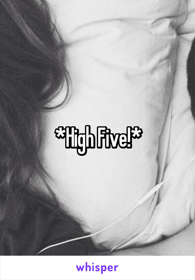 *High Five!*