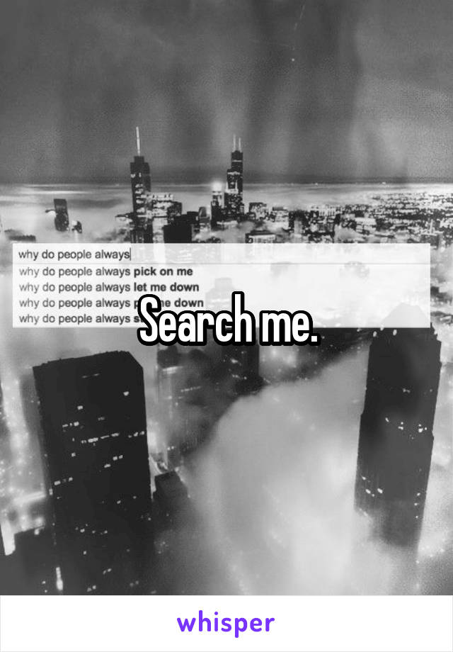 Search me.