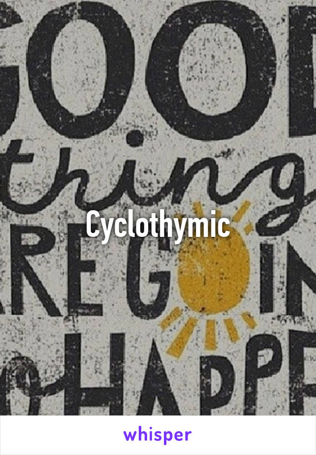 Cyclothymic