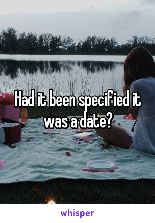 Had it been specified it was a date?