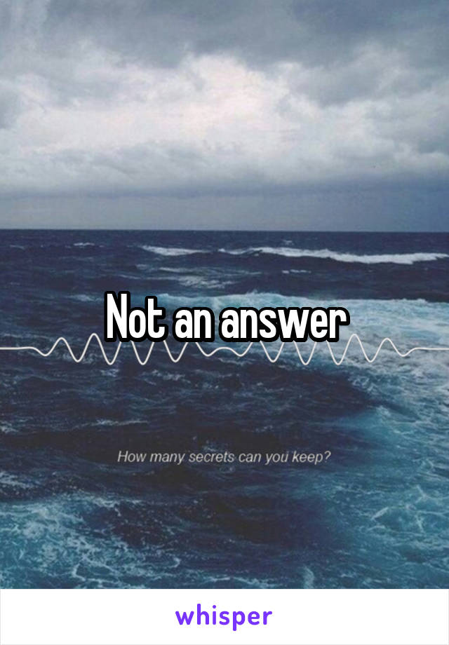 Not an answer