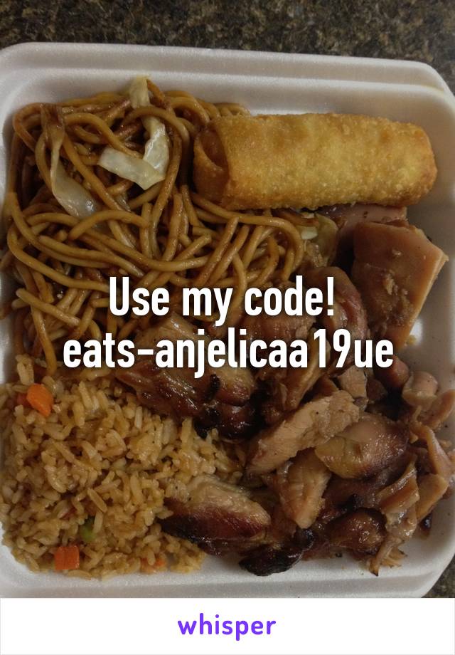 Use my code! 
eats-anjelicaa19ue