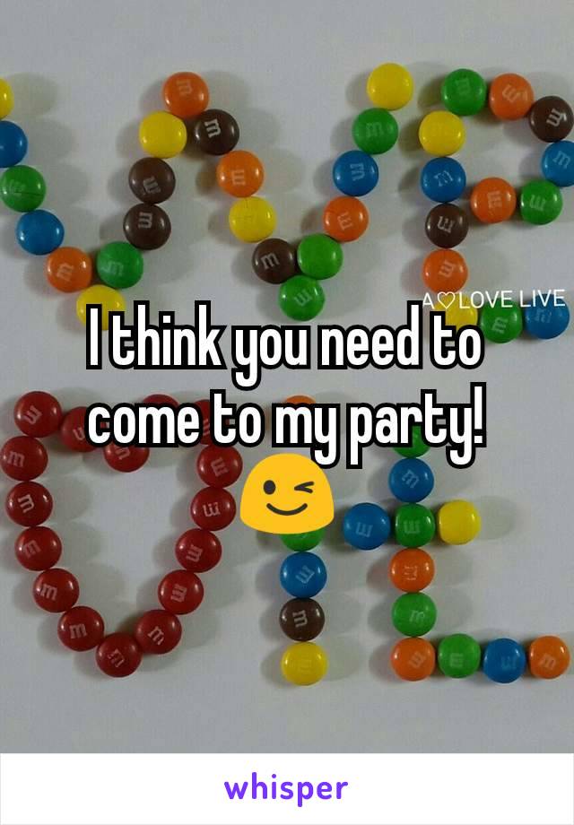 I think you need to come to my party!  😉