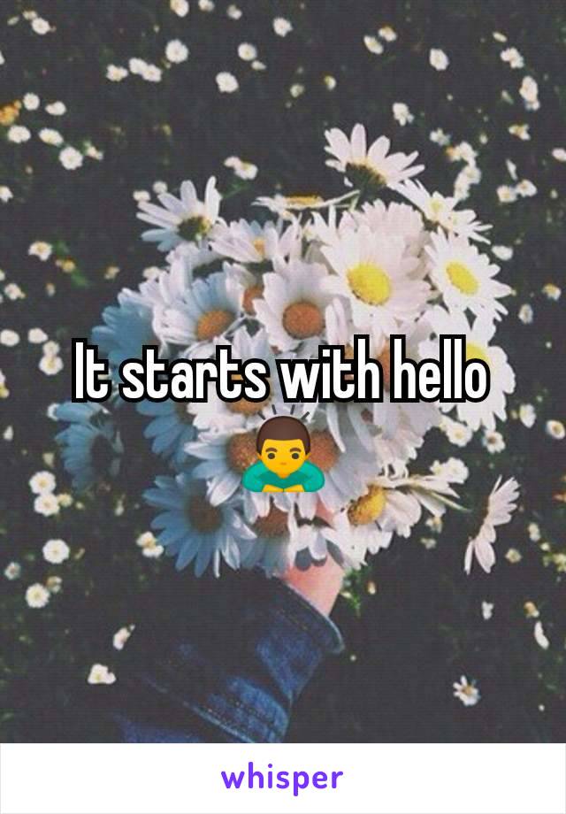 It starts with hello 🙇