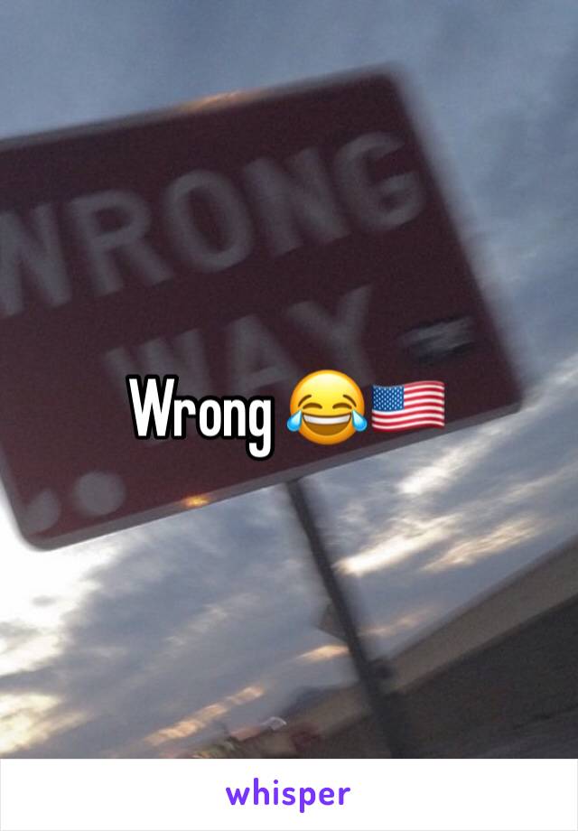 Wrong 😂🇺🇸