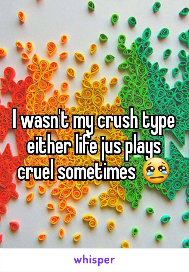 I wasn't my crush type either life jus plays cruel sometimes 😢