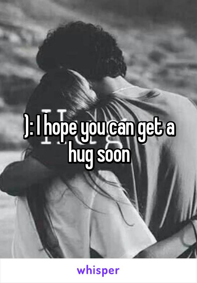 ): I hope you can get a hug soon