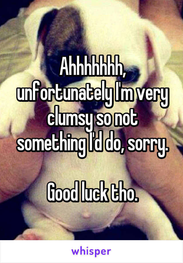 Ahhhhhhh, unfortunately I'm very clumsy so not something I'd do, sorry.

Good luck tho.