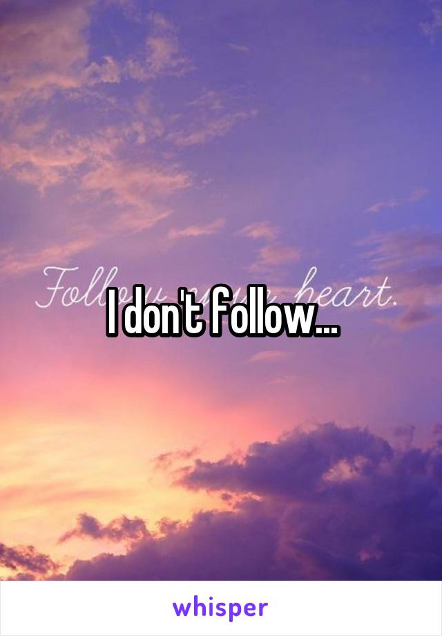 I don't follow...