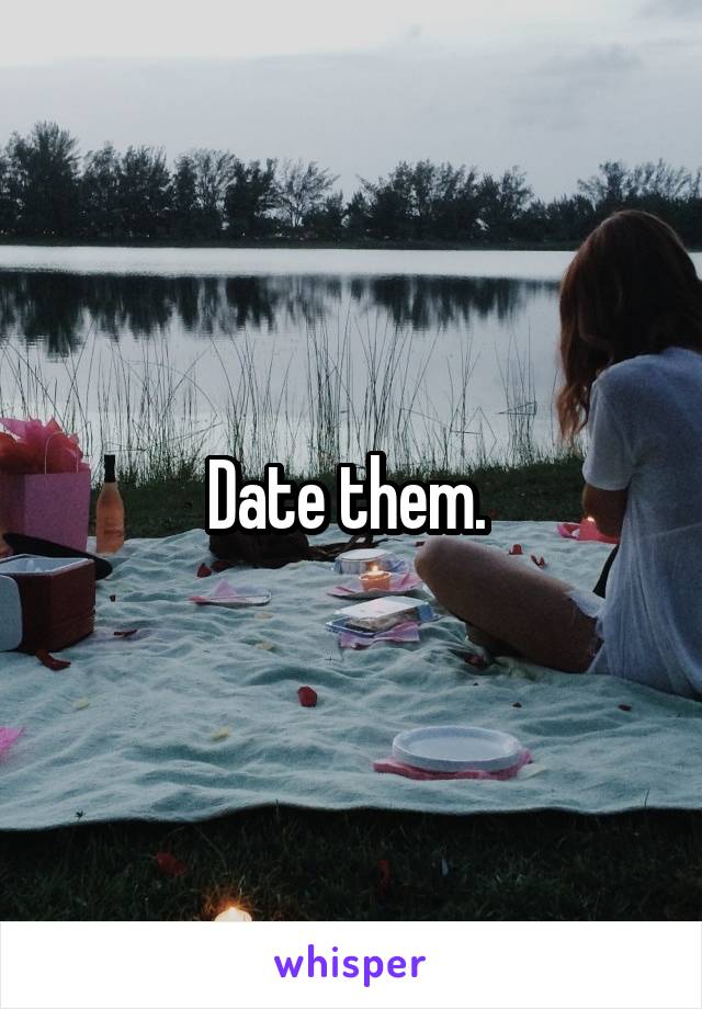 Date them. 