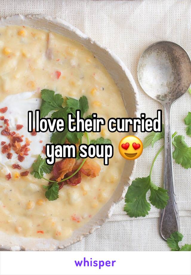 I love their curried yam soup 😍