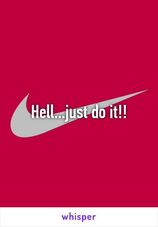 Hell...just do it!!