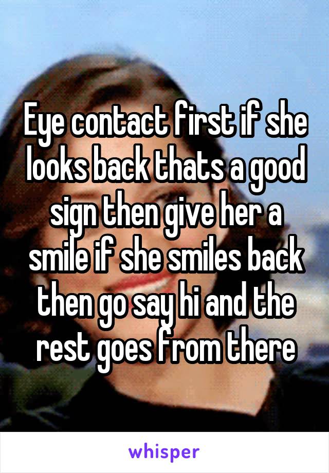 Eye contact first if she looks back thats a good sign then give her a smile if she smiles back then go say hi and the rest goes from there