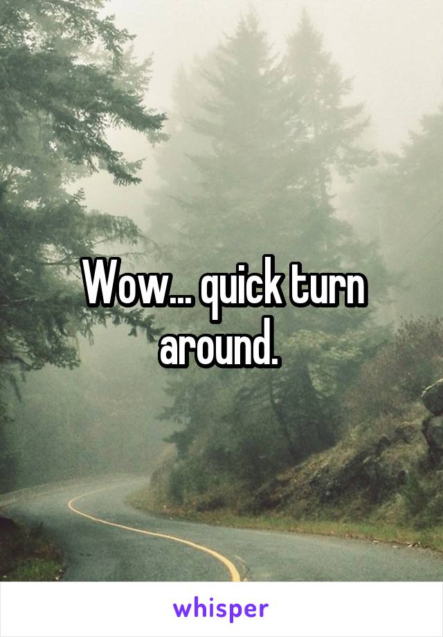 Wow... quick turn around. 