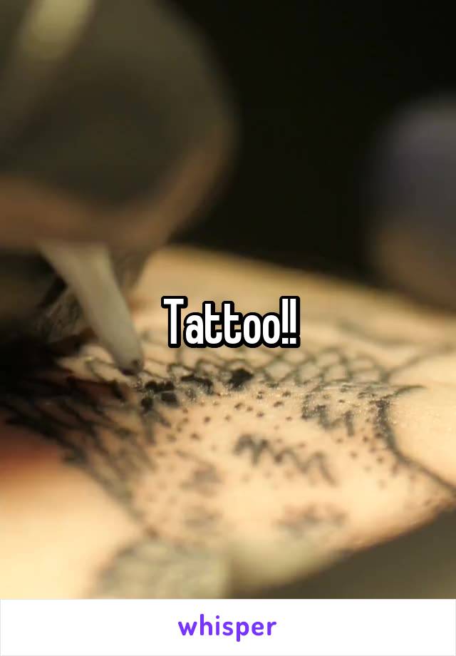 Tattoo!!