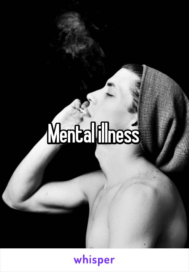 Mental illness 