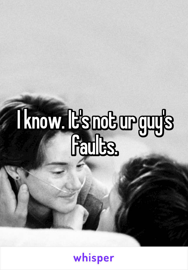 I know. It's not ur guy's faults.