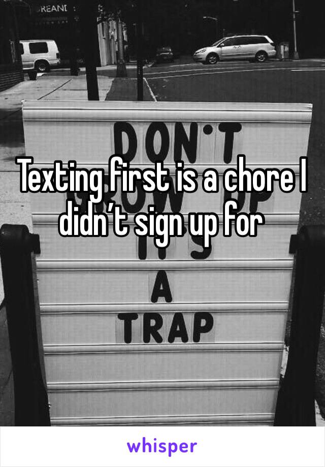 Texting first is a chore I didn’t sign up for