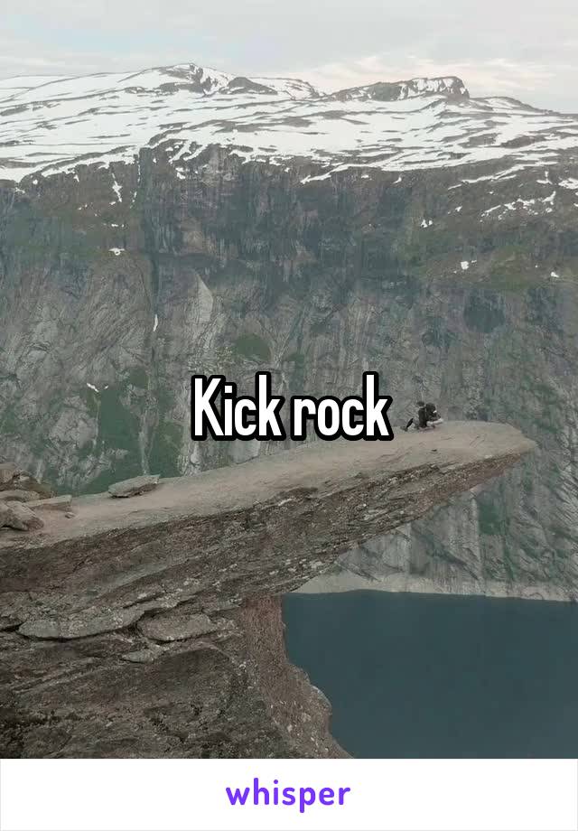 Kick rock