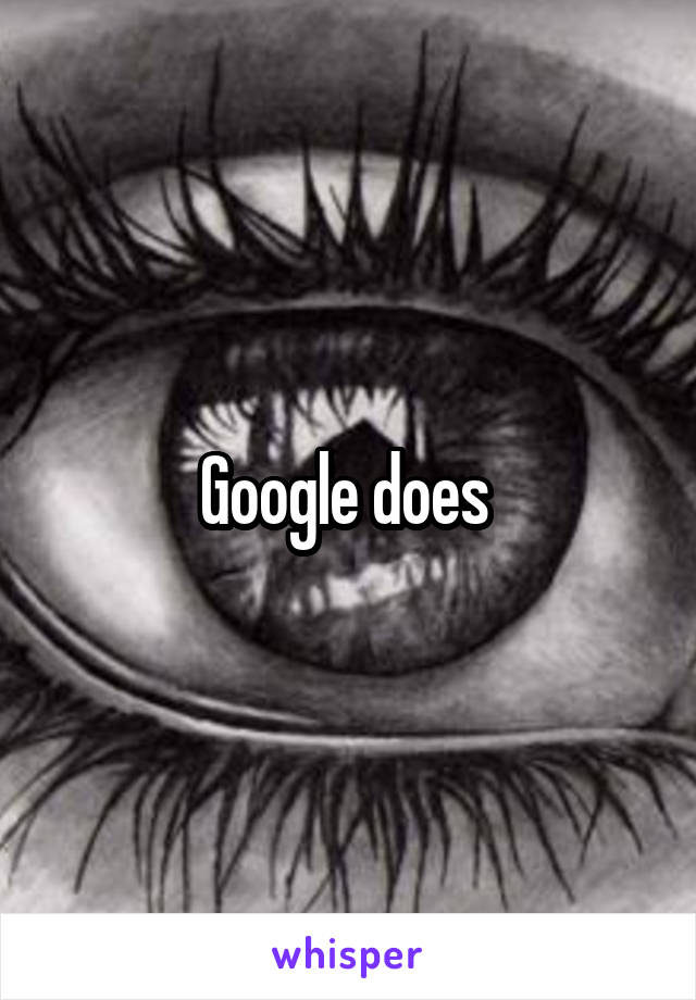 Google does 
