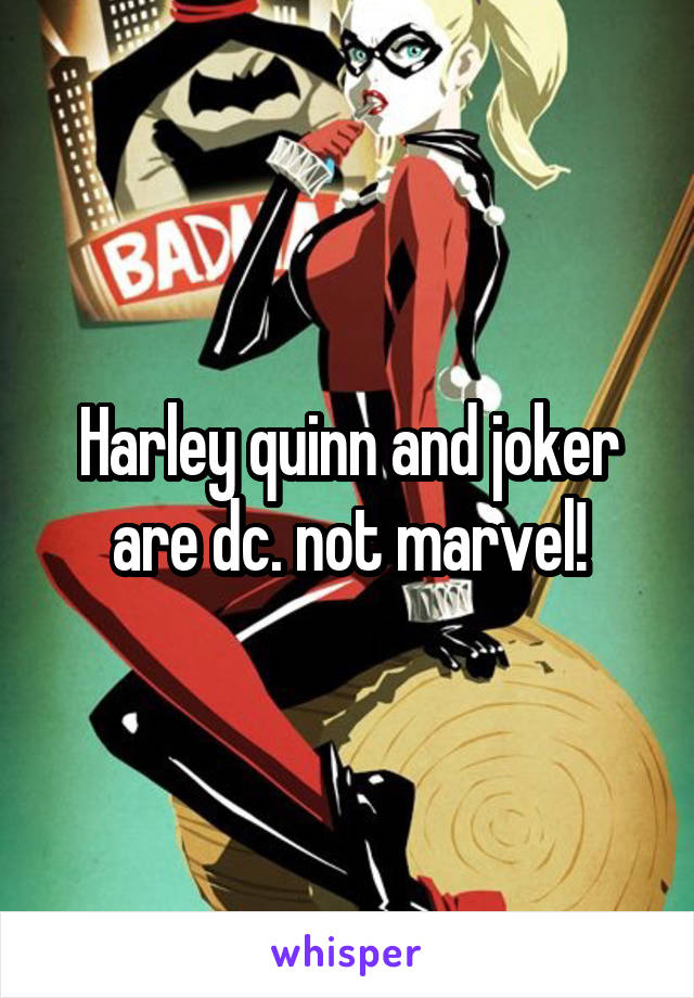 Harley quinn and joker are dc. not marvel!