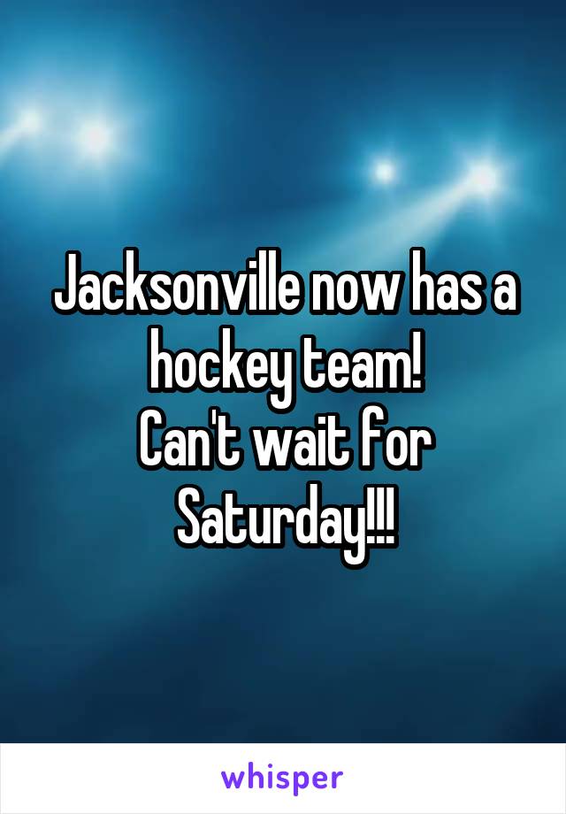 Jacksonville now has a hockey team!
Can't wait for Saturday!!!